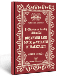 Ey Müslüman Kardeş Dikkat Et! DÜŞMANINI TANI DİNİNİ ve VATANINI MUHAFAZA ET!